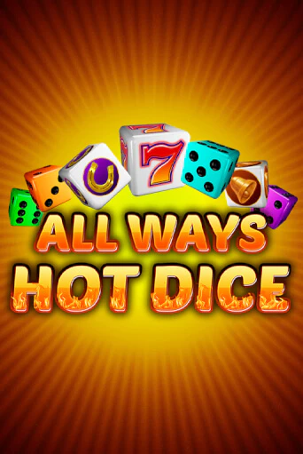 All Ways Hot Dice в демо-режиме играть бесплатно | Азино777