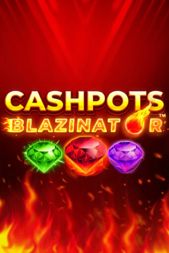 Cashpots Blazinator в демо-режиме играть бесплатно | Азино777