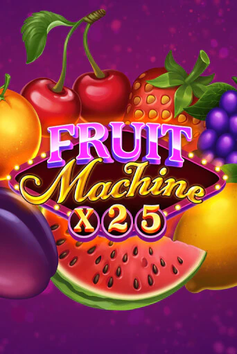 Fruit Machine x25 в демо-режиме играть бесплатно | Азино777